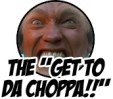 Award: Get to da Choppa!